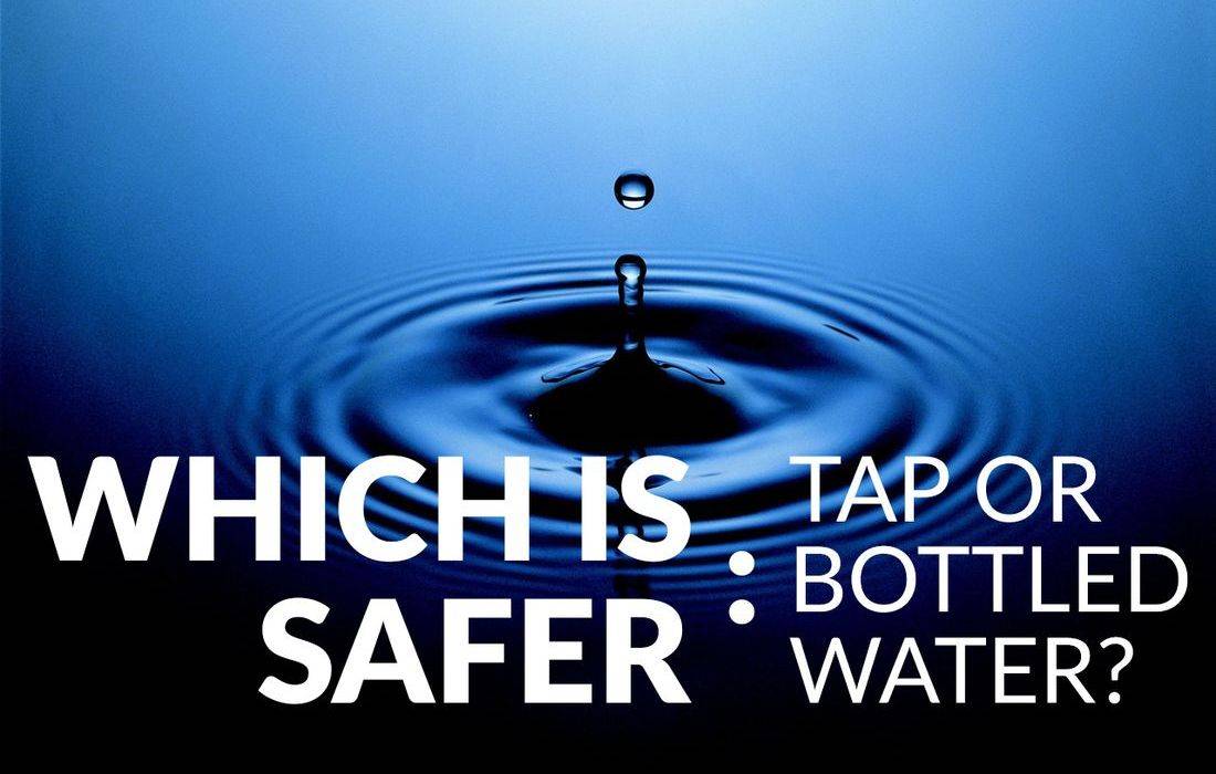Which is Safer: Tap Water or Bottled Water?